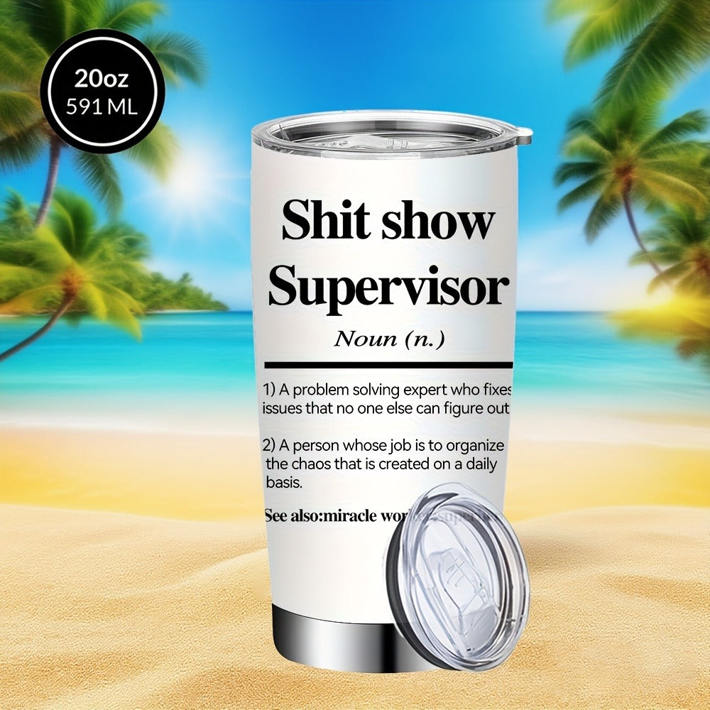 Insulated Tumbler with Lid & Straw ¨C Funny Supervisor Quote Stainless Steel Travel Coffee Mug, 20oz Double-Wall Vacuum Cup for Hot & Cold Drinks, Novelty Gift for Boss, Birthday, Christmas
